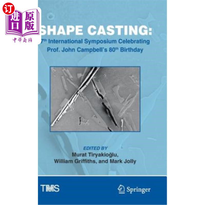 海外直订Shape Casting: 7th International Symposium Celebrating Prof. John Campbell's 80t 造型：第七届国际研讨会，庆