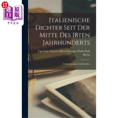 海外直订Italienische Dichter Seit der Mitte des 18ten Jahrhunderts: Uebersetzungen und S 意大利诗人自19世纪中叶以来