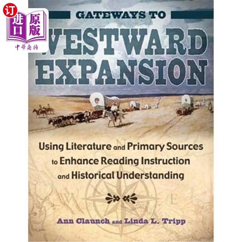 海外直订Gateways to Westward Expansion: Using Literature and Primary Sources to Enhance  向西扩展的大门:利用文献和