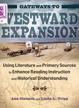 海外直订Gateways to Westward Expansion: Using Literature and Primary Sources to Enhance  向西扩展的大门:利用文献和