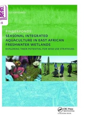海外直订Fingerponds: Seasonal Integrated Aquaculture in East African Freshwater Wetlands 指池:东非淡水湿地的季节性