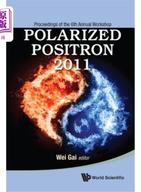 海外直订Polarized Positron 2011 - Proceedings of the 6th Annual Workshop 极化正电子2011——第六届年度研讨会论文集