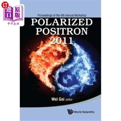 海外直订Polarized Positron 2011 - Proceedings of the 6th Annual Workshop 极化正电子2011——第六届年度研讨会论文集