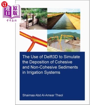 海外直订The Use of Delft3d to Simulate the Deposition of Cohesive and Non-Cohesive Sedim 使用Delft3d模