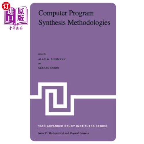 海外直订Computer Program Synthesis Methodologies: Proceedings of the NATO Advanced Study 计算机程序综合方法：1981年
