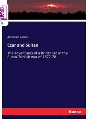 海外直订Czar and Sultan: The adventures of a British lad in the Russo-Turkish war of 187 沙皇和苏丹