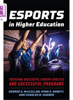 海外直订Esports in Higher Education: Fostering Successful Student-Athletes and Successfu 高等教育中的电子竞技:培养