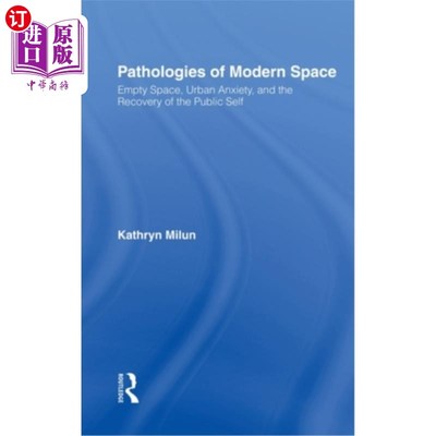 海外直订Pathologies of Modern Space: Empty Space, Urban Anxiety, and the Recovery of the 现代空间的病理:空白空间、