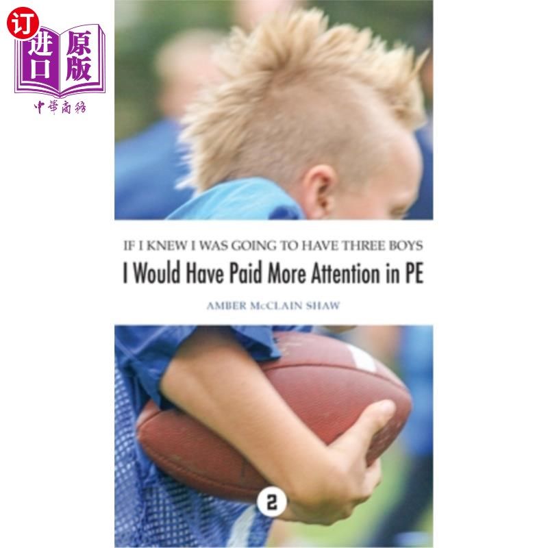海外直订If I Knew I Was Going to Have Three Boys, I Would Have Paid More Attention in PE 如果我知道我将有三个男孩，