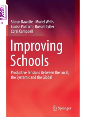 海外直订Improving Schools: Productive Tensions Between the Local, the Systemic and the G 改善学校:地方、系统和全球