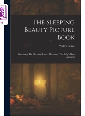 海外直订The Sleeping Beauty Picture Book; Containing The Sleeping Beauty, Bluebeard, The 睡美人图画书;包括睡美人，
