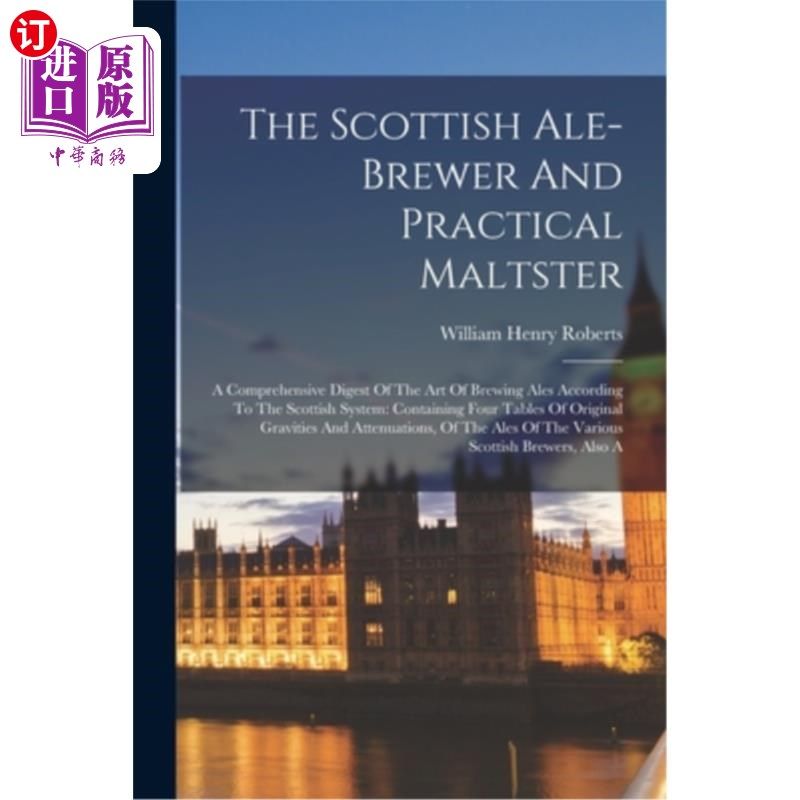 海外直订The Scottish Ale-brewer And Practical Maltster: A Comprehensive Digest Of The Ar 苏格兰啤酒酿造者和实用的酒