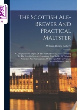 海外直订The Scottish Ale-brewer And Practical Maltster: A Comprehensive Digest Of The Ar 苏格兰啤酒酿造者和实用的酒