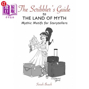 海外直订The Scribbler's Guide to the Land of Myth: Mythic Motifs for Storytellers 《涂鸦者神话之地指南：故事讲述者