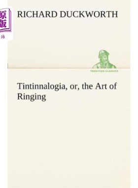 海外直订Tintinnalogia, Or, the Art of Ringing Wherein Is Laid Down Plain and Easie Rules 丁纳洛贾，或称丁纳洛贾，是