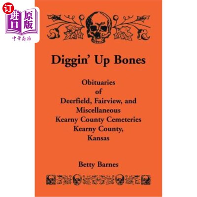 海外直订Diggin' Up Bones: Obituaries of Deerfield, Fairview, and Miscellaneous Kearny Co 挖掘骨头：迪尔菲尔德、美景