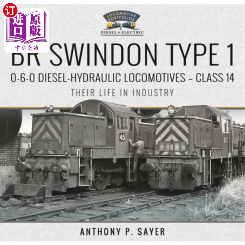海外直订Br Swindon Type 1 0-6-0 Diesel-Hydraulic Locomotives - Class 14: Their Life in I 10型0-6-0型柴