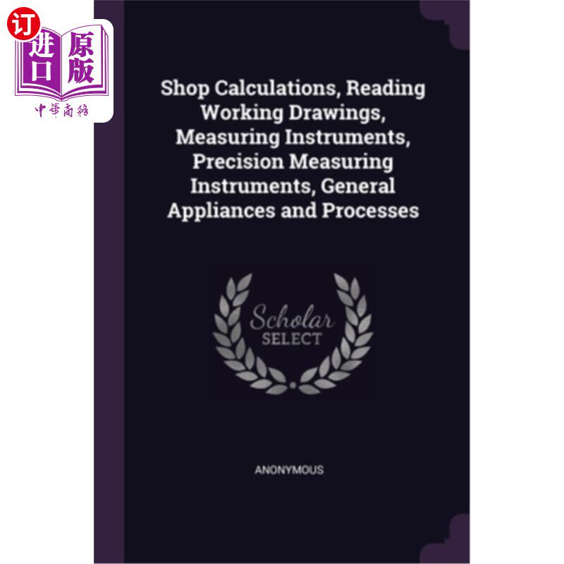 海外直订Shop Calculations, Reading Working Drawings, Measuring Instruments, Precision Me 车间计算，阅读工作图纸，测