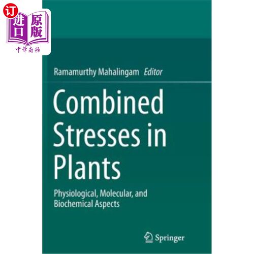 海外直订Combined Stresses in Plants: Physiological, Molecular, and Biochemical Aspects 植物的复合胁迫：生理、分子和