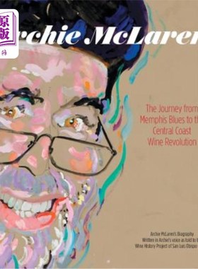 海外直订Archie McLaren: The Journey from Memphis Blues to the Central Coast Wine Revolut 阿奇·麦克拉伦:从孟菲斯蓝调