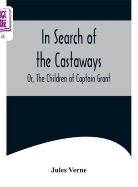 海外直订In Search of the Castaways; Or, The Children of Captain Grant 寻找漂流者;或者，格兰特船长的孩子们
