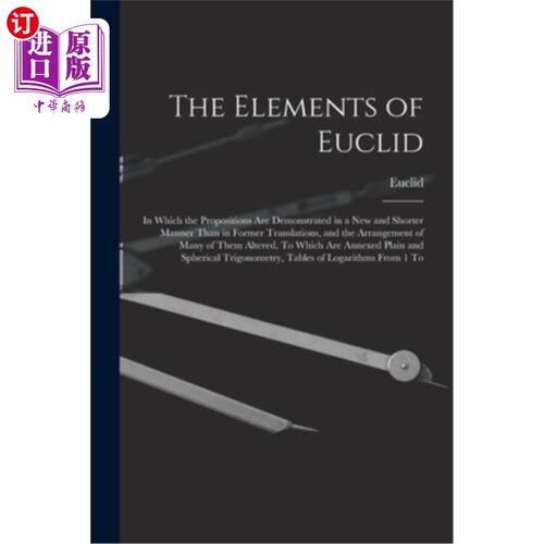 海外直订The Elements of Euclid: In Which the Propositions Are Demonstrated in a New and  欧几里得的要素:在其中，命
