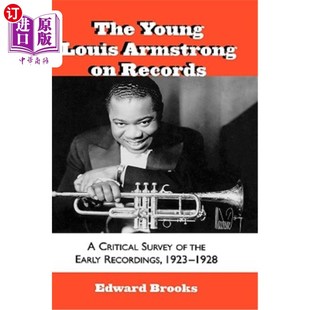 海外直订The Young Louis Armstrong on Records: A Critical Survey of the Early Recordings, 年轻的路易斯·阿姆斯特朗：