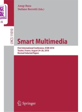 海外直订Smart Multimedia: First International Conference, Icsm 2018, Toulon, France, Aug 智能多媒体：第一届国际会议
