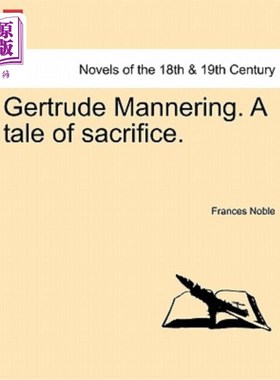 海外直订Gertrude Mannering. a Tale of Sacrifice. 格特鲁德·曼宁。牺牲的故事。