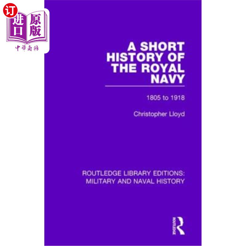 海外直订A Short History of the Royal Navy: 1805-1918 英国皇家海军简史:1805-1918