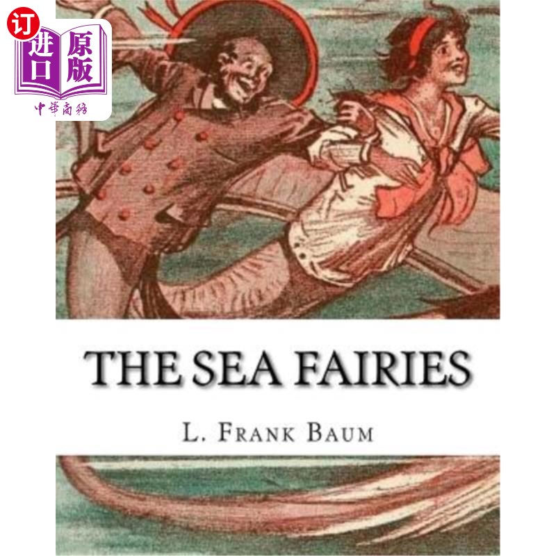 海外直订The sea fairies, By L. Frank Baum and illustrated By John R. Neill: (children's 《海仙子》,L. F