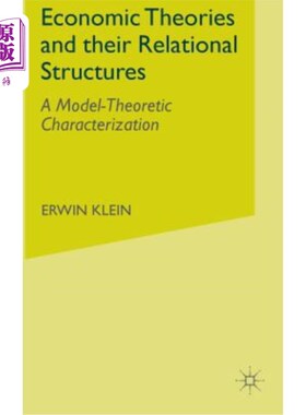 海外直订Economic Theories and Their Relational Structures: A Model-Theoretic Characteriz 经济理论及其关系结构：模型理论