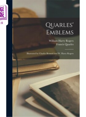 海外直订Quarles' Emblems: Illustrated by Charles Bennett and W. Harry Rogers 夸尔斯徽章:查尔斯·贝内特和w·哈里·罗杰