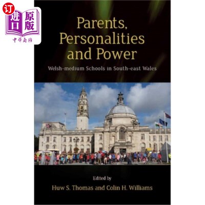 海外直订Parents, Personalities and Power: Welsh-Medium Schools in South-East Wales 家长，个性和权力:威尔士东南部的