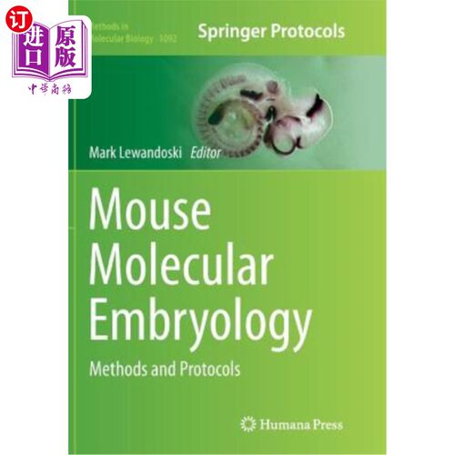 海外直订Mouse Molecular Embryology: Methods and Protocols 小鼠分子胚胎学:方法和协议