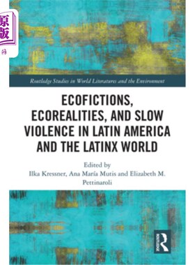 海外直订Ecofictions, Ecorealities, and Slow Violence in Latin America and the Latinx Wor 拉丁美洲和拉丁世界的生态冲