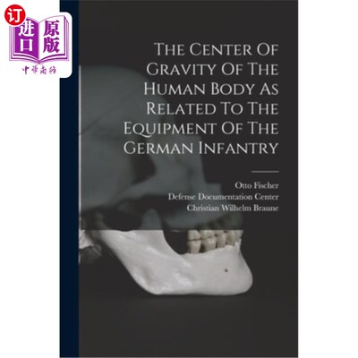 海外直订The Center Of Gravity Of The Human Body As Related To The Equipment Of The Germa 人体的重心与德国步兵的装备