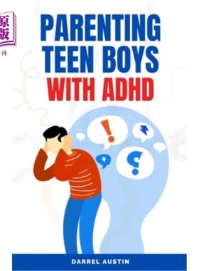 海外直订Parenting Teen Boys with ADHD: A Comprehensive Guide to Equip Parents and Teache 养育患有多动症的青少年男孩