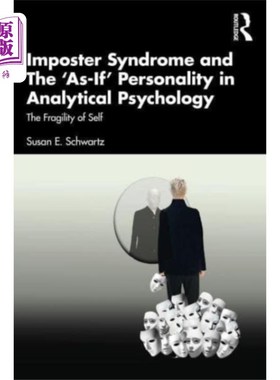海外直订Imposter Syndrome and The ‘As-If’ Personality in... 冒名顶替综合症和分析心理学中的“假装”人格