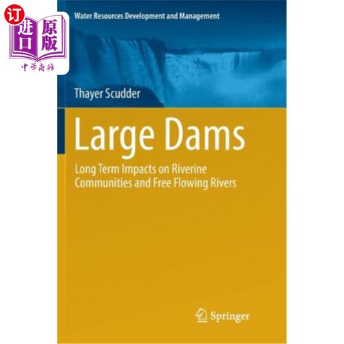 海外直订Large Dams: Long Term Impacts on Riverine Communities and Free Flowing Rivers 大坝:对河流群落和自由流动河流