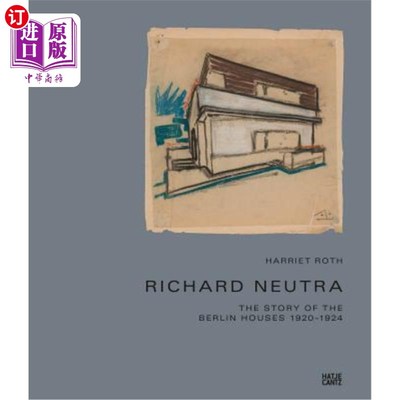海外直订Richard Neutra: The Story of the Berlin Houses 1920-1924 Richard Neutra: 1920-1924年柏林房屋的故事