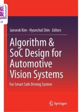 海外直订Algorithm & Soc Design for Automotive Vision Systems: For Smart Safe Driving Sys 汽车视觉系统的算法与Soc设