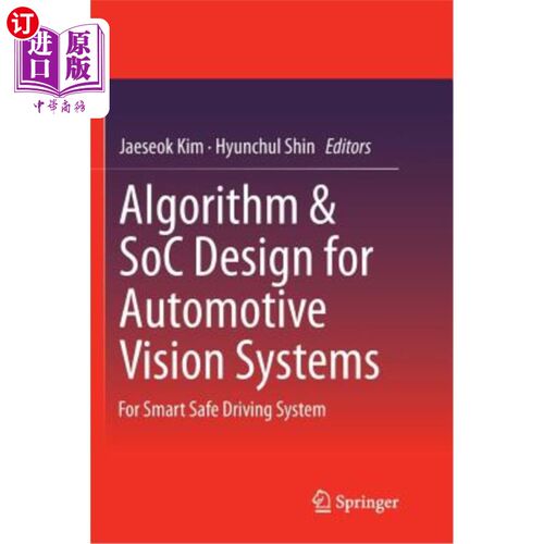 海外直订Algorithm & Soc Design for Automotive Vision Systems: For Smart Safe Driving Sys 汽车视觉系统的算法与Soc设