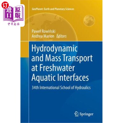 海外直订Hydrodynamic and Mass Transport at Freshwater Aquatic Interfaces: 34th Internati 淡水-水界面的水动力和物质
