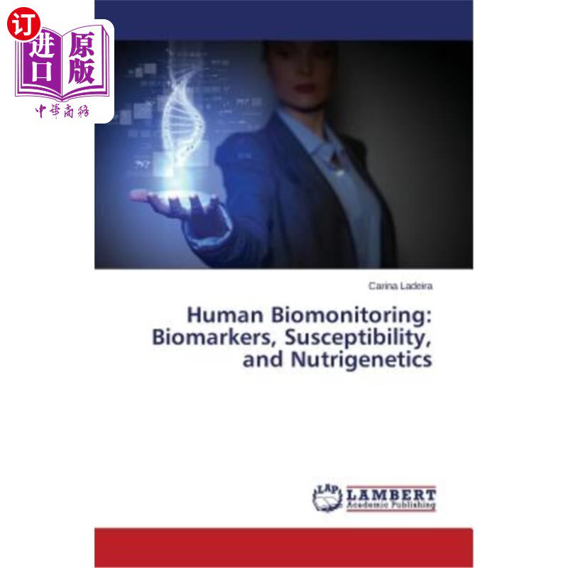 海外直订Human Biomonitoring: Biomarkers, Susceptibility, and Nutrigenetics 人类生物监测：生物标志物、敏感性和营养遗