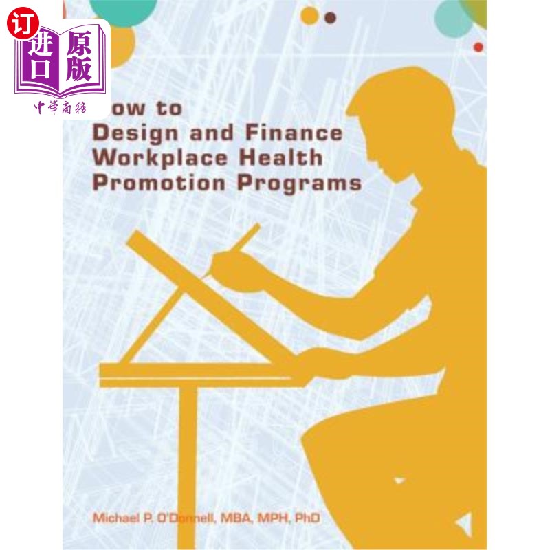 海外直订医药图书How to Design and Finance Workplace Health Promotion Programs 如何设计和资助工作场所健康促进计划