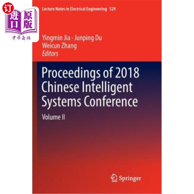 海外直订Proceedings of 2018 Chinese Intelligent Systems Conference: Volume II 2018中国智能系统大会论文集:第二卷