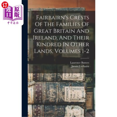 海外直订Fairbairn's Crests Of The Families Of Great Britain And Ireland, And Their Kindr 费尔贝恩的《大不列颠和爱尔