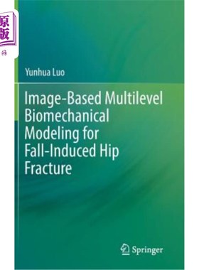 海外直订Image-Based Multilevel Biomechanical Modeling for Fall-Induced Hip Fracture 基于图像的跌倒性髋部骨折多层生