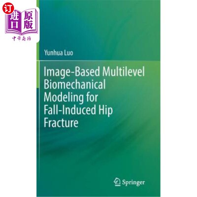 海外直订Image-Based Multilevel Biomechanical Modeling for Fall-Induced Hip Fracture 基于图像的跌倒性髋部骨折多层生